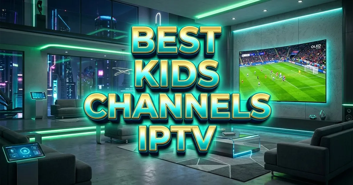 Best Kids Channels Iptv Package