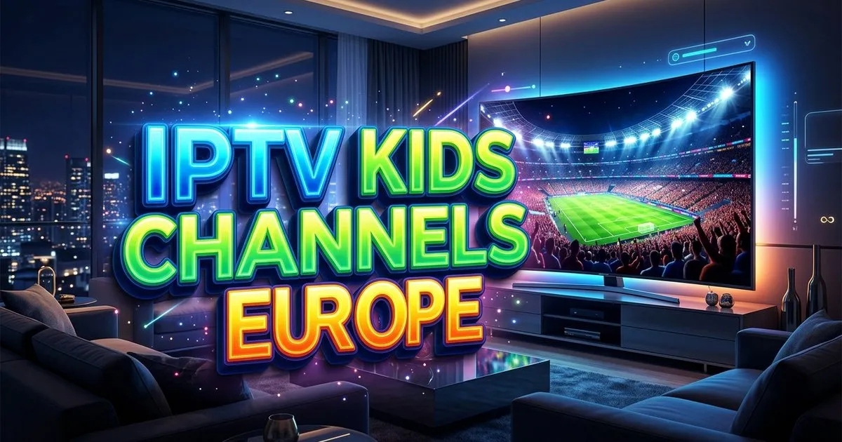 Iptv Kids Channels Europe List